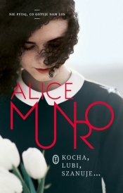 Kocha, lubi, szanuje... - Alice Munro