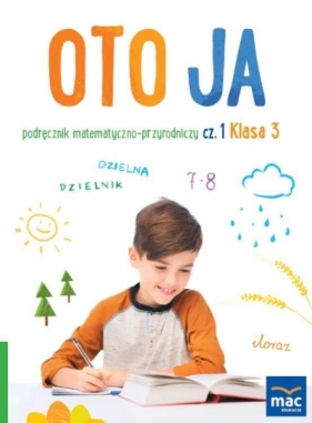 Oto ja SP 3 podr. matematyczno-przyrodniczy cz.1 - Stalmach-Tkacz Anna, Joanna Wosianek, Karina Mucha