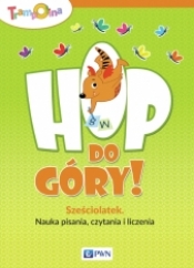 Hop do góry! Sześciolatek. Nauka pisania, czytania i liczenia