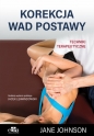 Korekcja postawy ciała. Wybrane techniki manualne - Jane Johnson