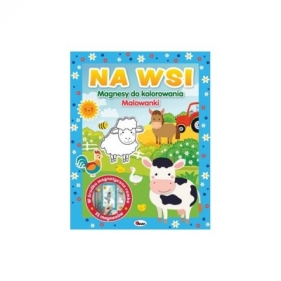 Magnesy do kolorowania Na wsi - Opracowanie zbiorowe