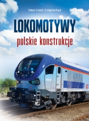 Lokomotywy. Polskie konstrukcje - Tadeusz  Irteński