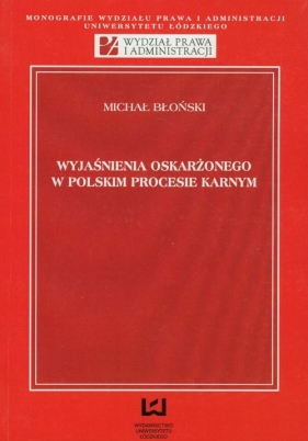 Wyjaśnienia oskarżonego w polskim procesie karnym - Błoński Michał