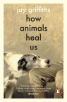 How Animals Heal Us Jay Griffiths