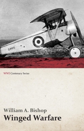 Winged Warfare (WWI Centenary Series) - Bishop William a.