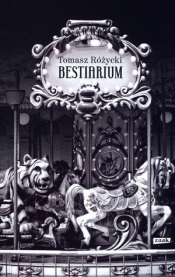 Bestiarium - Tomasz Różycki