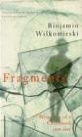 Fragments Binjamin Wilkomirski, B Wilkomirski