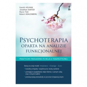 Psychoterapia oparta na analizie funkcjonalnej - Gareth Holman, Jonathan Kanter, Mavis Tsai