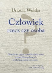 Człowiek - rzecz czy osoba? w.2 - Urszula Wolska