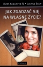 Jak zgadzać się na własne życie? - Lucyna Słup, Józef Augustyn