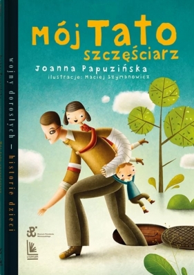 Mój tato szczęściarz - Joanna Papuzińska