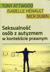 Seksualność osób z autyzmem w kontekście prawnym - Isabelle Hénault, Tony Attwood