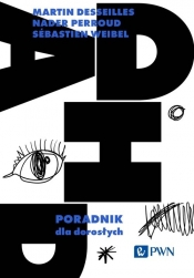 ADHD. Poradnik dla dorosłych - Martin Desseilles, Perroud Nader, Sébastien Weibel