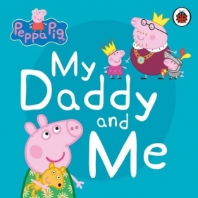 Peppa Pig. My Daddy and Me