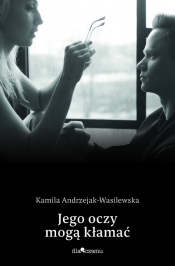 Oni Tom 2 Jego oczy mogą kłamać / Dlaczemu - Kamila Andrzejak-Wasilewska