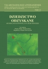 VIA Archaeologica Posnaniensis tom 12. Dziedzictwo odzyskane. Archeologia Danuta Minta-Tworzowska, Magdalena Chrapek-Wawrzyniak