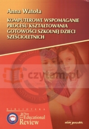 Komputerowe wspomaganie procesu kształtowania gotowości szkolnej dzieci sześcioletnich