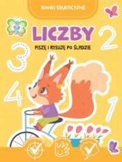 Liczby. Piszę i rysuję po śladzie. Rowki edukacyjne - Opracowanie zbiorowe