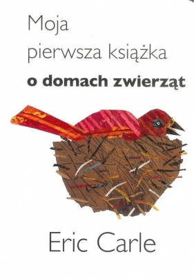 Moja pierwsza książka o domach zwierząt - Eric Carle