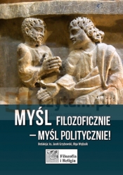 Myśl filozoficznie - myśl politycznie!