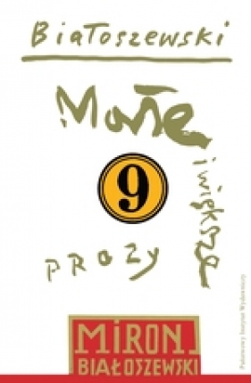 Utwory zebrane Tom 9 Małe i większe prozy - Miron Białoszewski