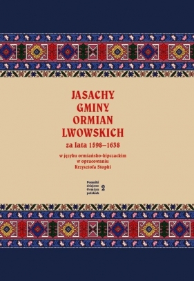 Jasachy gminy Ormian lwowskich za lata 1598-1638 w języku ormiańsko-kipczackim w opracowaniu Krzysztofa Stopki - Krzysztof Stopka