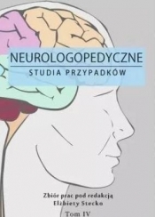 Neurologopedyczne studia przypadków T.4 - Stecko Elżbieta 