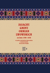 Jasachy gminy Ormian lwowskich za lata 1598-1638 w języku ormiańsko-kipczackim w opracowaniu Krzysztofa Stopki