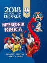 FIFA World Cup 2018 Russia Niezbędnik Kibica praca zbiorowa
