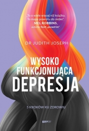 Wysokofunkcjonująca depresja. 5 kroków ku zdrowiu - Judith Joseph