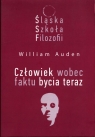 Śląska Szkoła Filozofii Człowiek wobec faktu bycia teraz Auden William C.