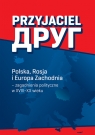 Przyjaciel Polska, Rosja i Europa Zachodnia - zagadnienia polityczne w