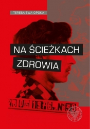 Na ścieżkach zdrowia - Teresa Ewa Opoka