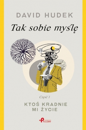 Tak sobie myślę. Część 1. Ktoś kradnie mi życie - David Hudek