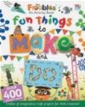 Fun Things to Make and Do