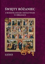 Święty różaniec z rozmyślaniami i modlitwami.. A4 - Opracowanie zbiorowe