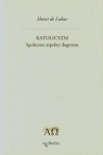 Katolicyzm Społeczne aspekty dogmatu Tom 27  de Lubac Henri