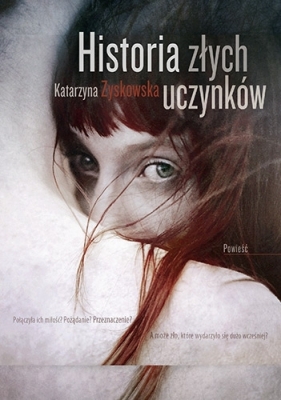 Historia złych uczynków - Katarzyna Zyskowska