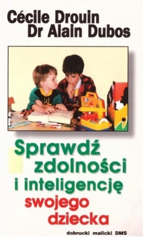 Sprawdź zdolności i inteligencję swojego dziecka - Cecile Drouin, Dubos Alain