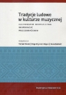 Tradycje ludowe w kulturze muzycznej Opracowanie zbiorowe