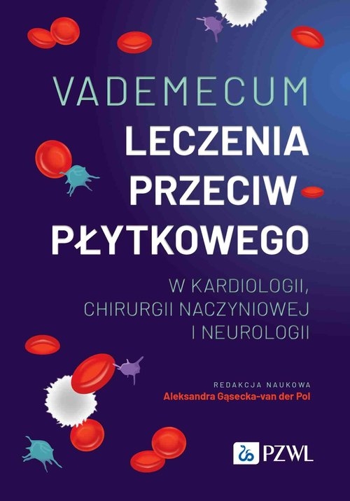 <img src='https://webimage.pl/pics/919/8/d35380B.jpg' style='height:440px' /> Vademecum leczenia przeciwpłytkowego w kardiologii, chirurgii naczyniowej i neurologii