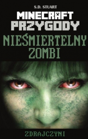 Minecraft Przygody 6 Nieśmiertelny zombi - S. D. Stuart