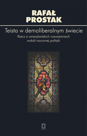 Teista w demoliberalnym świecie - Rafał Prostak