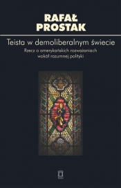Teista w demoliberalnym świecie - Rafał Prostak