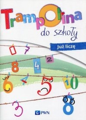 Trampolina do szkoły Już liczę - Agnieszka Kolankowska, Magdalena Kosecka, Izabela Jaźwińska