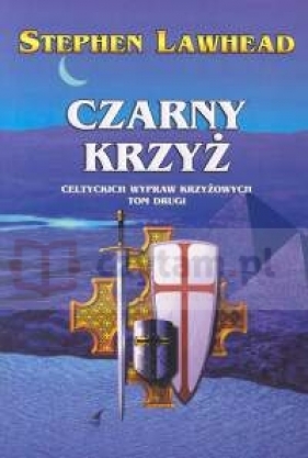 Czarny krzyż Celtyckich wypraw krzyżowych t.2 - Stephen Lawhead