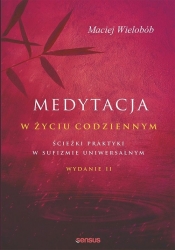 Medytacja w życiu codziennym Ścieżki praktyki w sufizmie uniwersalnym. Wydanie II - Wielobób Maciej