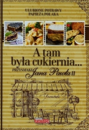A tam była cukiernia Przysmaki Jana Pawła II - Katarzyna Zioła-Zemczak