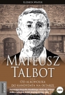 Mateusz Talbot Od alkoholika do kandydata na ołtarze Wiater Elżbieta