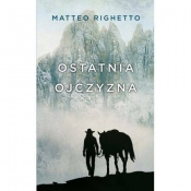 Ostatnia ojczyzna - Matteo Righetto